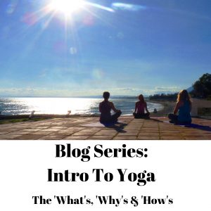 Button. Blog Series: Intro to Yoga. The What's, Why's & How's.